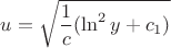 $u=\sqrt{\dfrac{1}{c}(\ln^2y+c_1)}$