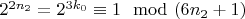 $2^ {2n_2}=2^{3k_0}\equiv 1\mod (6n_2 + 1)$