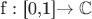 f : [0,1]\rightarrow \mathbb C
