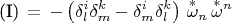 $$\text{(I)}\,=\,-\left( \delta^i_l \delta^k_m - \delta^i_m \delta^k_l \right)\,\overset{*}{\omega}{}_n\,\overset{*}{\omega}{}^n$$