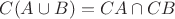 $ C( A \cup B )= CA\cap CB$
