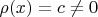 $\rho(x)=c \neq 0$
