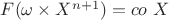 $F(\omega\times X^{n+1})=co\ X$