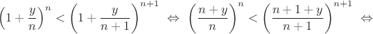 $$\left(1+\frac{y}{n}\right)^{n}<\left(1+\frac{y}{n+1}\right)^{n+1}\ \Leftrightarrow\ \left(\frac{n+y}{n}\right)^{n}<\left(\frac{n+1+y}{n+1}\right)^{n+1}\ \Leftrightarrow$$