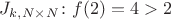 $J_{k,N\times N}\colon f(2)=4>2$ $J_{k,N\times N}\colon f(2)=4>2$