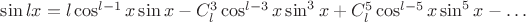 $\sin lx=l\cos^{l-1}x\sin x-C^3_l\cos ^{l-3}x\sin^3 x+C^5_l\cos^{l-5}x\sin^5 x-\ldots$