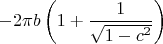 $$
-2\pi b\left(1+\frac{1}{\sqrt{1-c^2}}\right)
$$