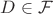 $D\in\mathcal{F}$