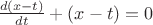 $\frac{d(x-t)}{dt}+(x-t)=0$