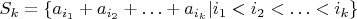 $S_k=\{a_{i_1}+a_{i_2}+\ldots+a_{i_k}|i_1<i_2<\ldots<i_k\}$