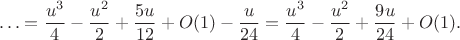 $$
\ldots = \dfrac{u^3}{4} - \dfrac{u^2}{2} + \dfrac{5u}{12} + O(1) - \dfrac{u}{24} = \dfrac{u^3}{4} - \dfrac{u^2}{2} + \dfrac{9 u}{24} + O(1).
$$