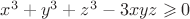 $x^3+y^3+z^3-3xyz \geqslant 0$