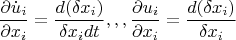 \[
\frac{{\partial \dot u_i }}
{{\partial x_i }} = \frac{{d(\delta x_i )}}
{{\delta x_i dt}},,,\frac{{\partial u_i }}
{{\partial x_i }} = \frac{{d(\delta x_i )}}
{{\delta x_i }}
\]