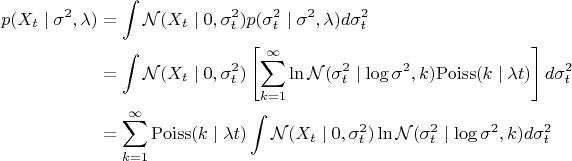 $$\begin{align*} 
p(X_t\mid \sigma ^2,\lambda ) &= \int\mathcal N(X_t\mid 0, \sigma _t^2)p(\sigma _t^2\mid \sigma ^2 ,\lambda)d\sigma _t^2 \\
&=  \int\mathcal N(X_t\mid 0, \sigma _t^2)\left[\sum _{k=1}^{\infty}\ln\mathcal N (\sigma _t^2\mid \log \sigma ^2, k)\mathrm{Poiss}(k\mid \lambda t) \right]d\sigma _t ^2 \\
&= \sum _{k=1}^{\infty}\mathrm{Poiss}(k\mid \lambda t) \int\mathcal N(X_t\mid 0, \sigma _t^2) \ln\mathcal N (\sigma _t^2\mid \log \sigma ^2, k)d\sigma _t^2
\end{align*}$$