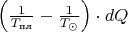 $\left(\frac 1{T_{\text{пл}}}-\frac 1{T_{\odot}}\right)\cdot dQ$