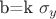b=k \sigma_{y}