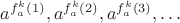 $a^{f_a^k (1)} ,a^{f_a^k (2)} ,a^{f_a^k (3)} , \ldots $