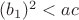 $(b_1)^2<ac$