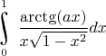 $\underset{0}{\overset{1}{\raisebox{-3}{\rotatebox{17}{\LARGE\ensuremath{\int}}}}}\dfrac{\arctg(ax)}{x\sqrt{1-x^2}}dx$