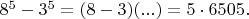 $8^5-3^5=(8-3)(...)=5 \cdot 6505.$