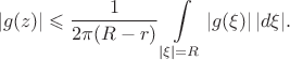 $$|g(z)| \leqslant \frac {1}{2 \pi (R - r)}\int \limits_{|\xi| = R} |g(\xi)| \, |d \xi|.$$