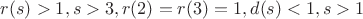 $r(s)>1,s>3,r(2)=r(3)=1,d(s)<1,s>1$
