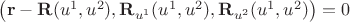 $\left(\mathbf r - \mathbf R(u^1, u^2), \mathbf R_{u^1}(u^1, u^2), \mathbf R_{u^2}(u^1, u^2)\right)=0$