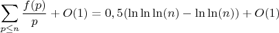 $$\sum_{p \leq n} \frac {f(p)}{p}+O(1)=0,5(\ln\ln\ln(n)-\ln\ln(n))+O(1)$$