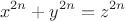 $$ x^{2n} + y^{2n} = z^{2n}$$