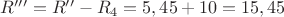 $R'''=R''-R_{4}=5,45+10=15,45$