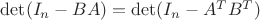 $\det(I_n-BA)=\det(I_n-A^TB^T)$
