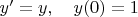 $y'=y,\quad y(0)=1$