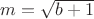 $m = \sqrt{b + 1}$ $m = \sqrt{b + 1}$