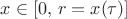 $x\in \left[0,\,r=x(\tau)\right]$
