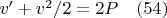 $v'+v^2/2=2P                             \quad                      (54) $