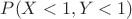 $P(X<1,Y<1)$