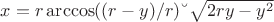 $x =r \arccos ((r-y)/r)    &ndash;   \sqrt {2ry-y^2}$