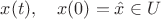 $x(t),\quad x(0)=\hat x\in U$