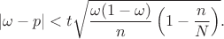 |\omega-p|<t\sqrt{\displaystyle{\frac{\omega(1-\omega)}{n}\left(1-\frac{n}{N}\right)}}.