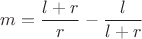 $m = \displaystyle \frac{l+r}{r} - \displaystyle \frac{l}{l+r}$