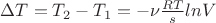 $ \Delta T = T_2 -T_1 =- \nu \frac{RT}{s} ln V $