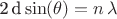 2\,d\,\sin(\theta) = n\,\lambda
