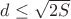 $d \leq \sqrt{2S}$