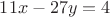 $11x-27y=4$