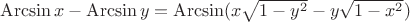 $ \operatorname{Arcsin} x - \operatorname{Arcsin} y = \operatorname{Arcsin} (x\sqrt{1-y^2} - y\sqrt{1-x^2})$