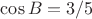 $\cos B=3/5$