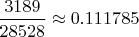 $\dfrac{3189}{28528} \approx 0.111785$