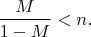 $$
\frac{M}{1-M}<n.
$$