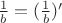 $\frac1b=(\frac1b)'$
