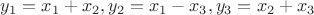 $y_1=x_1+x_2, y_2=x_1-x_3, y_3=x_2+x_3$
